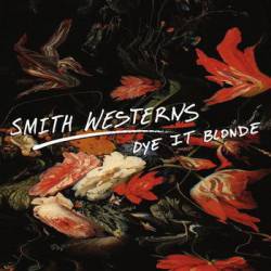Smith Westerns : Dye It Blonde